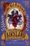 [Fairyland 02] • Girl Who Fell Beneath Fairyland and Led the Revels There, The